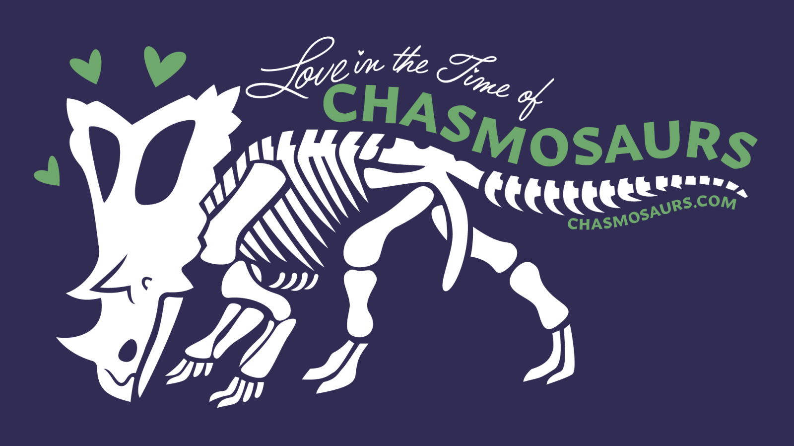 A stylized image of a chasmosaurus skeleton with the text "Love in the Time of Chasmosaurs" along its back and tail. The URL chasmosaurs.com is written along the bottom of the tail. The skeleton is white and the text is green and white. The background color is purple.